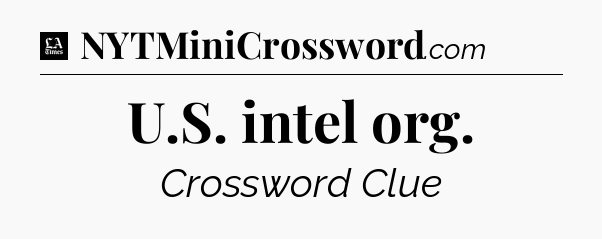 U.S. intel org - LA Times Crossword