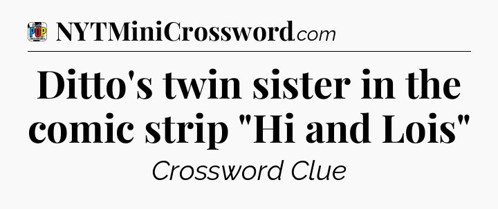 Ditto's twin sister in the comic strip 