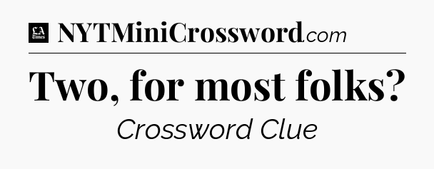 Two, for most folks - LA Times Crossword