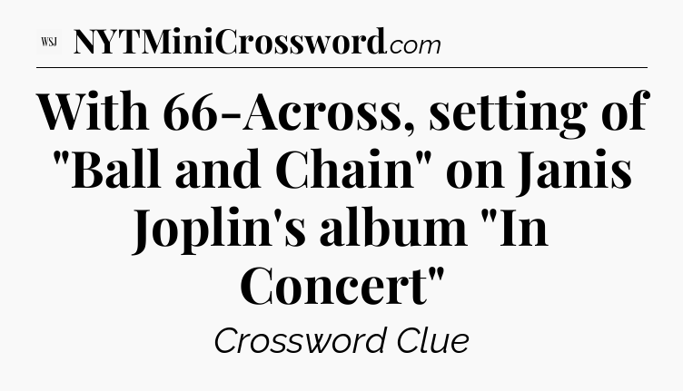 With 66-Across, setting of 