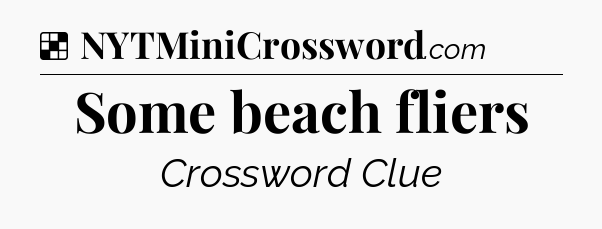 Solution: Some beach fliers - NYT Crossword