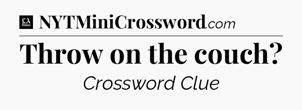 Throw on the couch - LA Times Crossword