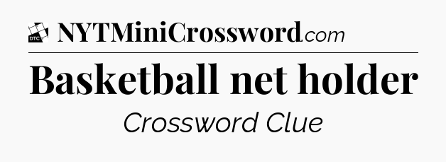 Basketball net holder - Daily Themed Classic Crossword
