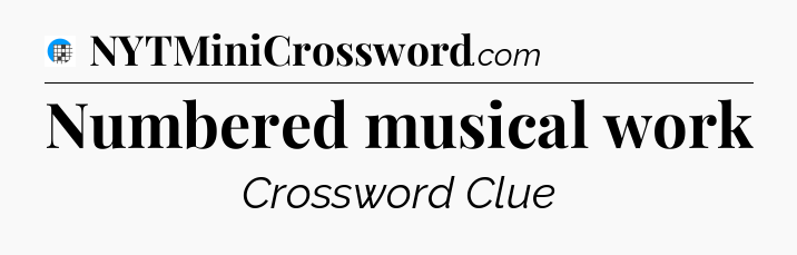 Numbered musical work Crossword Clue