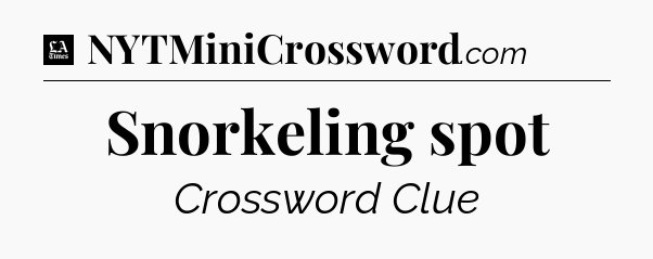 Snorkeling spot - LA Times Crossword