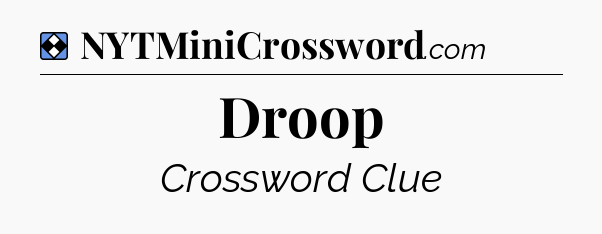 Solution: Droop - NYT Mini Crossword