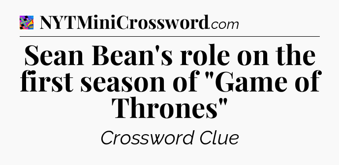 Sean Bean's role on the first season of 