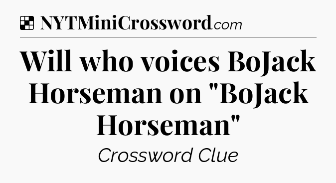 Solution: Will who voices BoJack Horseman on 