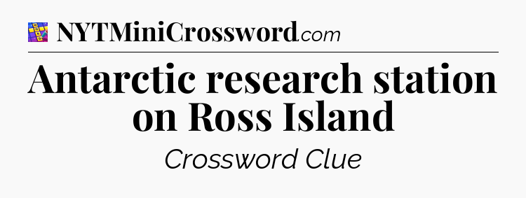 Antarctic research station on Ross Island Codycross