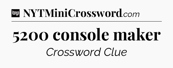 5200 console maker Crossword Clue