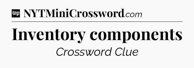 Inventory components Crossword Clue