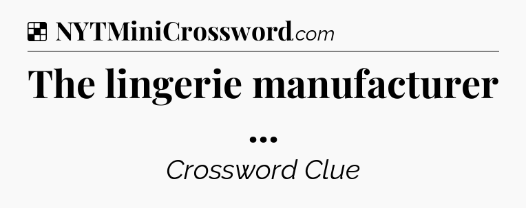 Solution: The lingerie manufacturer  - NYT Crossword