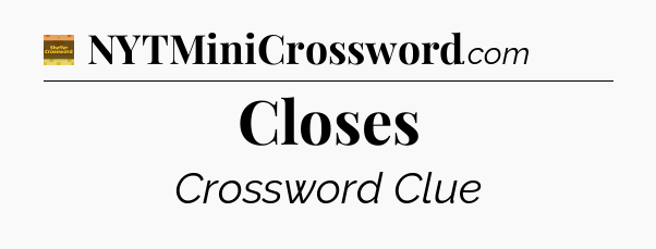 Closes - Eugene Sheffer Crossword