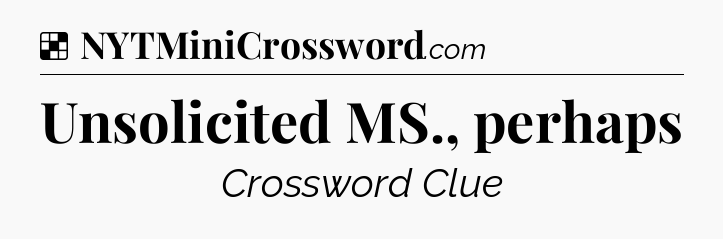 Solution: Unsolicited MS., perhaps - NYT Crossword