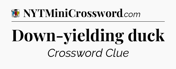 Down-yielding duck Crossword Clue