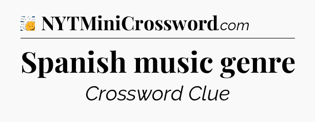 Spanish music genre - 7 Little Words