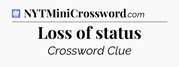 Loss of status Puzzle Page Crossword Clue