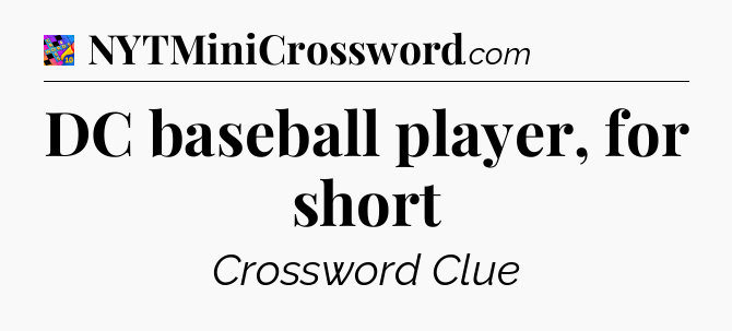 DC baseball player, for short Crossword Clue