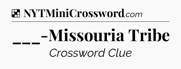 Solution: ___-Missouria Tribe - NYT Crossword