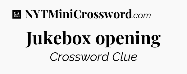 Jukebox opening - LA Times Crossword