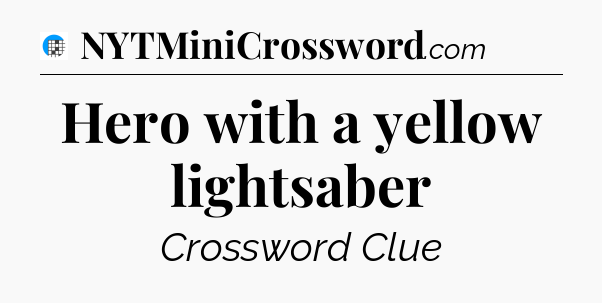 Hero with a yellow lightsaber Crossword Clue