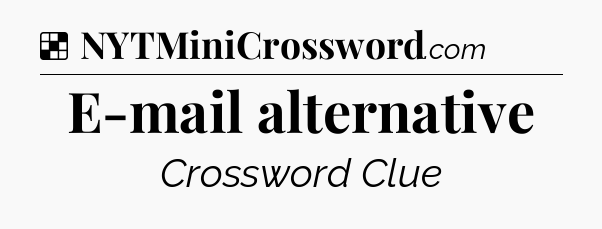 Solution: E-mail alternative - NYT Crossword