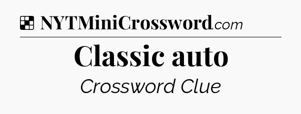 Solution: Classic auto - NYT Crossword
