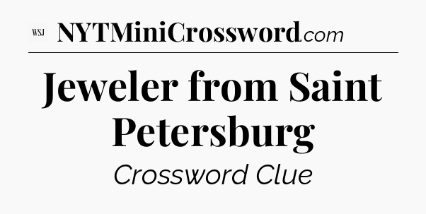 Jeweler from Saint Petersburg - WSJ Crossword