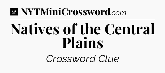Natives of the Central Plains - LA Times Crossword