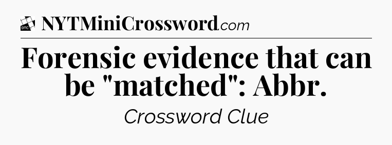 Forensic evidence that can be 