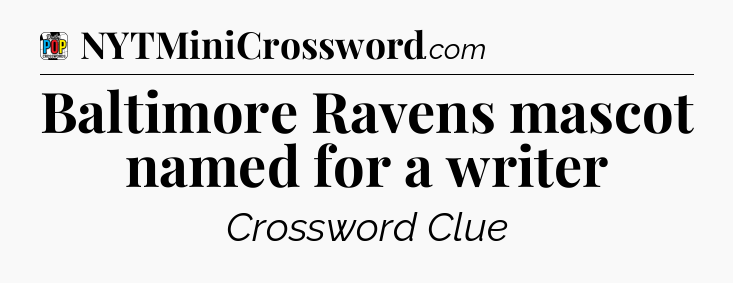 Baltimore Ravens mascot named for a writer Crossword Clue