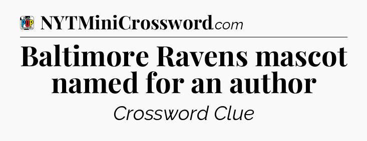 Baltimore Ravens mascot named for an author Crossword Clue