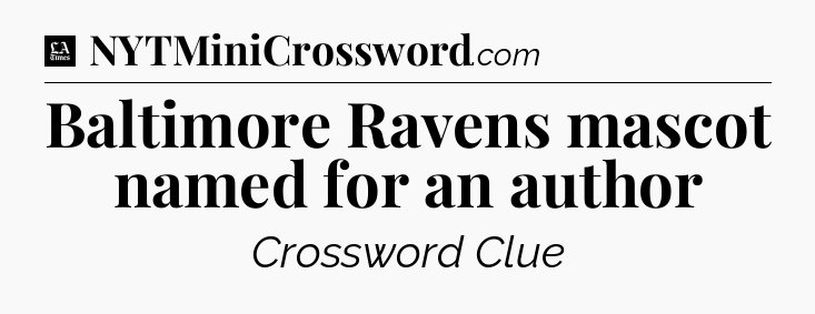Baltimore Ravens mascot named for an author - LA Times Crossword