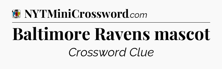 Baltimore Ravens mascot Crossword Clue