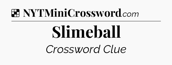 Solution: Slimeball - NYT Crossword