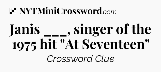 Solution: Janis ___, singer of the 1975 hit 
