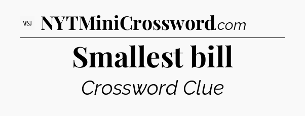 Smallest bill - WSJ Crossword