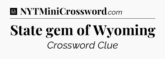 State gem of Wyoming - LA Times Crossword