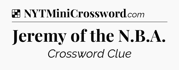 Solution: Jeremy of the N.B.A - NYT Crossword