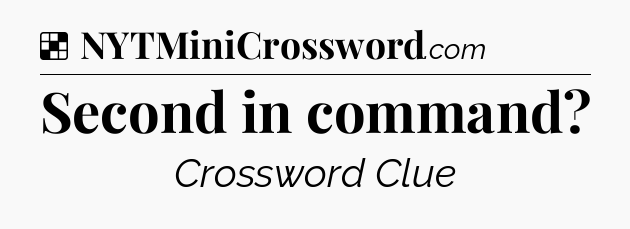 Solution: Second in command - NYT Crossword