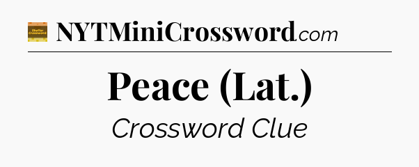 Peace (Lat.) crossword clue Eugene Sheffer