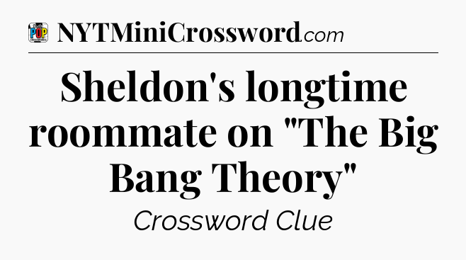 Sheldon's longtime roommate on 