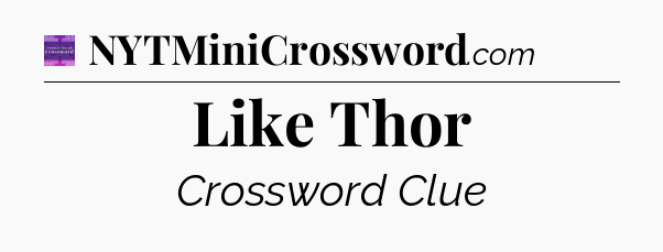 Like Thor - Thomas Joseph Crossword
