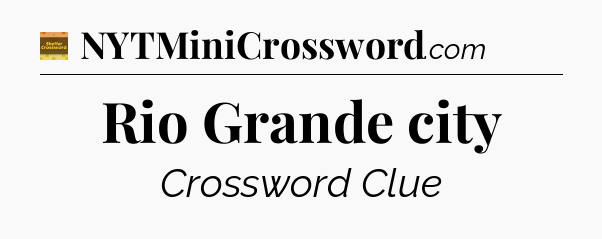 Rio Grande city - Eugene Sheffer Crossword