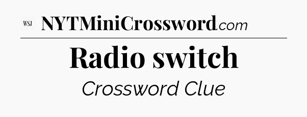 Radio switch - WSJ Crossword