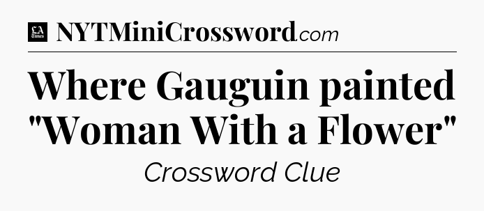 Where Gauguin painted 
