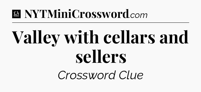 Valley with cellars and sellers - LA Times Crossword