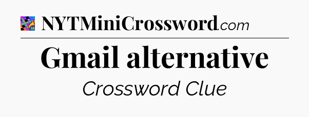Gmail alternative Crossword Clue