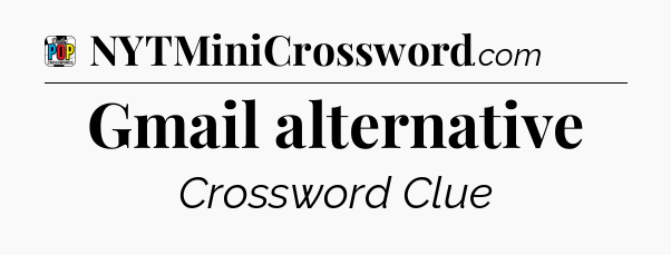 Gmail alternative Crossword Clue