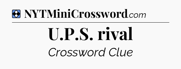 Solution: U.P.S. rival - NYT Mini Crossword